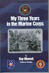 From Michael Armstrong 2-14-2012:

I read Ray's book "My Three Years in the Marine Corps" for the first time in 2010  I don't know of a better way to get insight into what the Marine Raiders of WWII were thinking and doing other than read their letters home.  This book is a personal insight into the life of a Marine Raider and his family and friends back in the states; particularly his Sweetheart.

Marines, this is a great read and an excellent addition to your library.

I've also read Ray's former and current sweetheart and wife, Helen's book, "Simple Times, Simple Pleasures"  It was a great read also and gives insight into what it was like for her during that time, which was one of the toughest times in American history.

Semper Fi and Gung Ho, Ray,

Mike

Autographed book is available from Ray Merrell


From George Finley:  Your book has a lot of day to day stuff in it and a love story besides.  It isn't all blood and guts that a lot of war books are.  Gung Ho, George